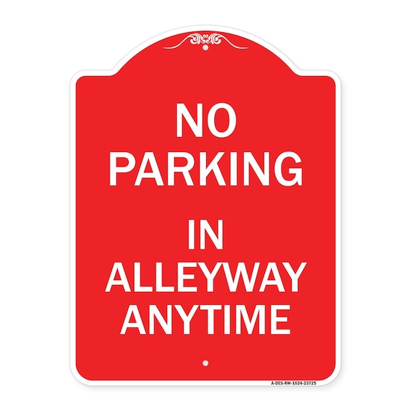 Signmission Designer Series No Parking in Alleyway Anytime, Red & White Aluminum Sign, 18" x 24", RW-1824-23725 A-DES-RW-1824-23725 - main